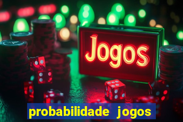 probabilidade jogos de futebol